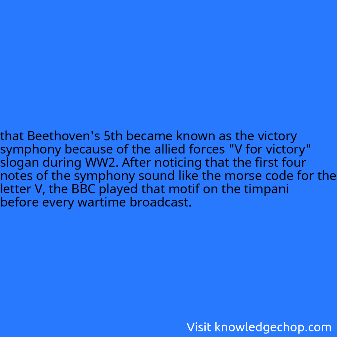 that Beethoven's 5th became known as the victory symphony because of the allied forces 
