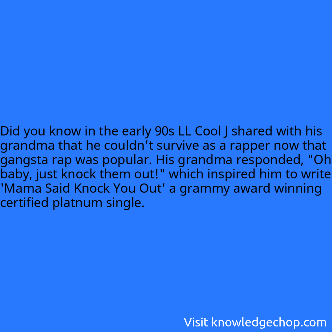 in the early 90s LL Cool J shared with his grandma that he couldn't survive as a rapper now that gangsta rap was popular. His grandma responded, 