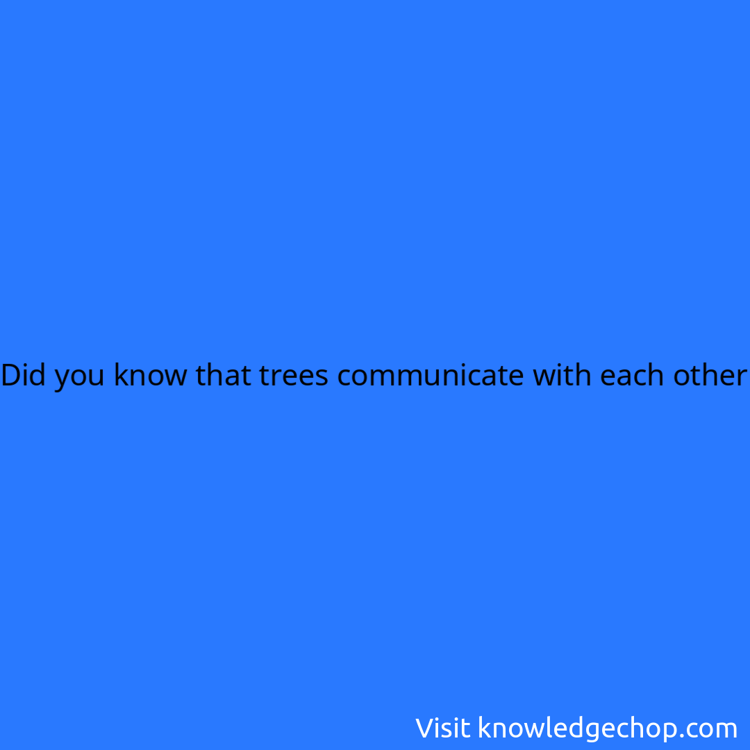 that trees communicate with each other 🥷 Knowledge Ninja