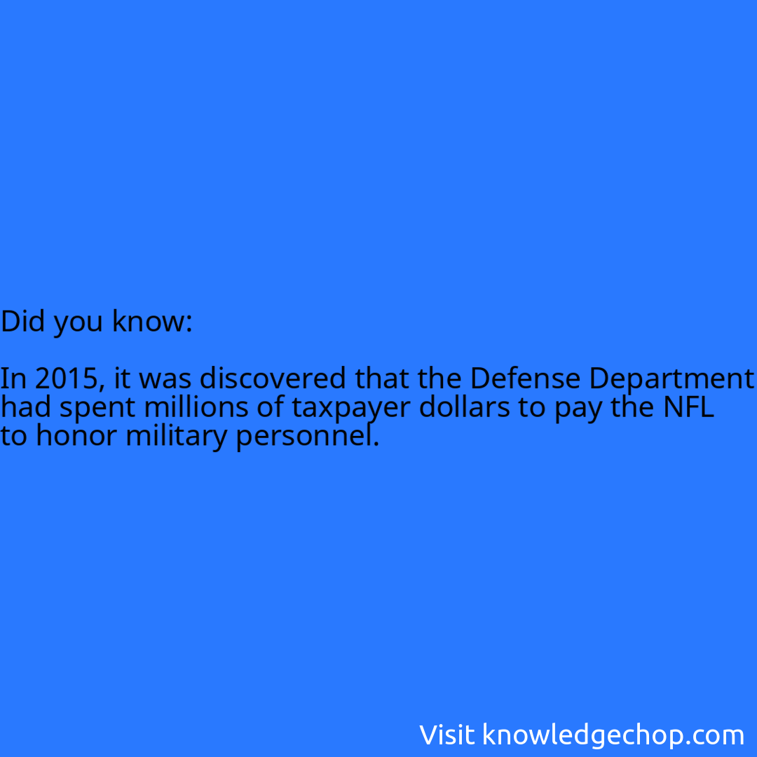   In 2015, it was discovered that the Defense Department had spent millions of taxpayer dollars to pay the NFL to honor military personnel.