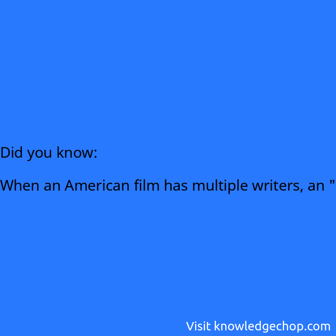   When an American film has multiple writers, an 