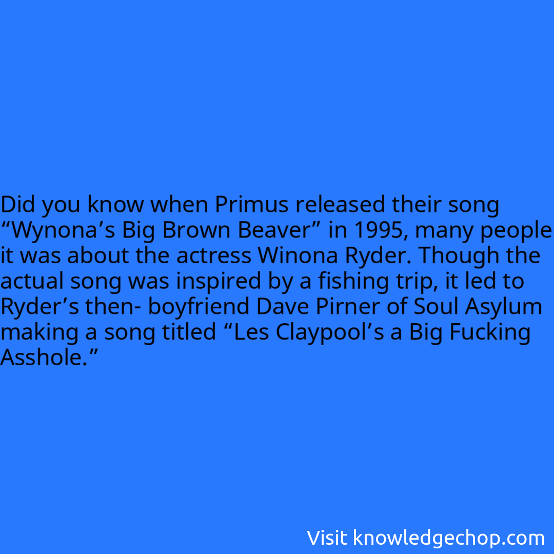 when Primus released their song “Wynona’s Big Brown Beaver” in 1995