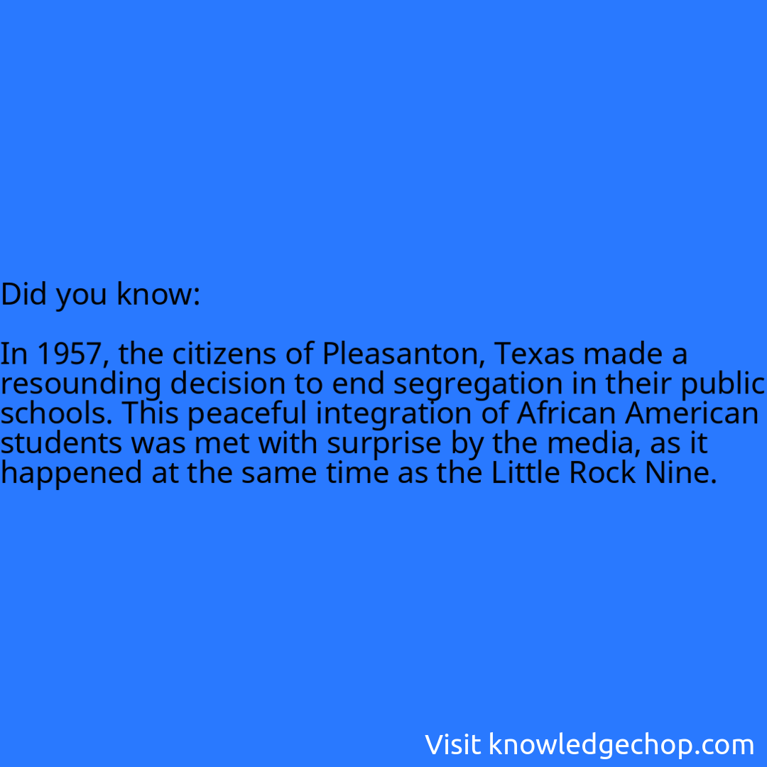   In 1957, the citizens of Pleasanton, Texas made a resounding decision to end segregation in their public schools. This peaceful integration of African American students was met with surprise by the media, as it happened at the same time as the Little Rock Nine.