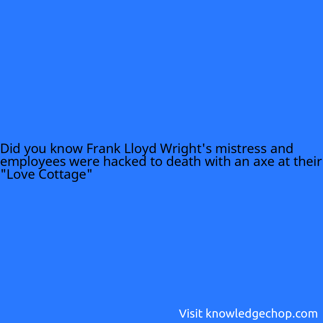Frank Lloyd Wright's mistress and employees were hacked to death with an axe at their 