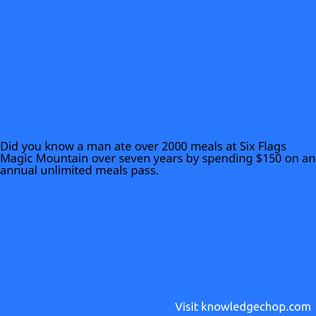 a man ate over 2000 meals at Six Flags Magic Mountain over seven years by spending 150 on an