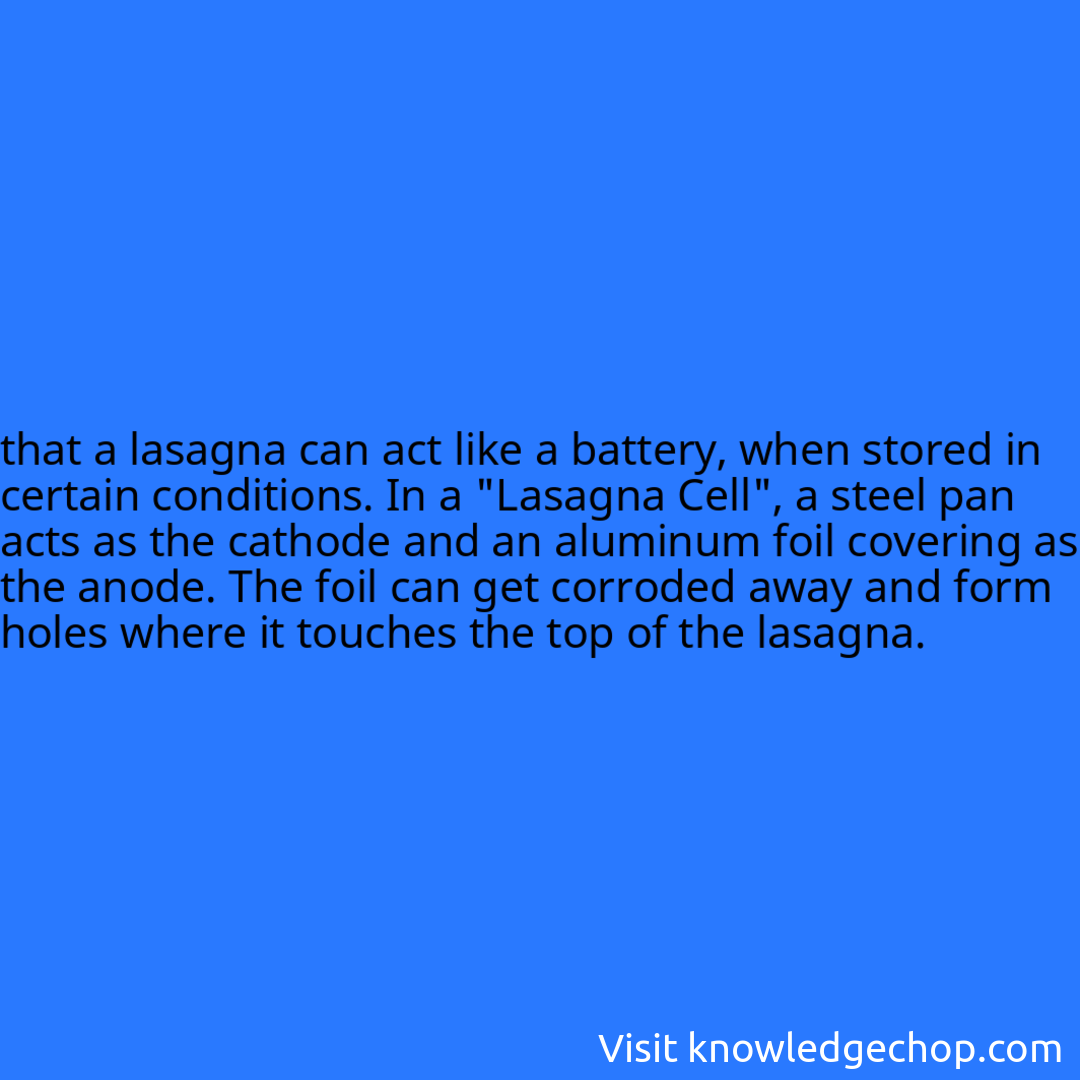 that a lasagna can act like a battery, when stored in certain conditions. In a 