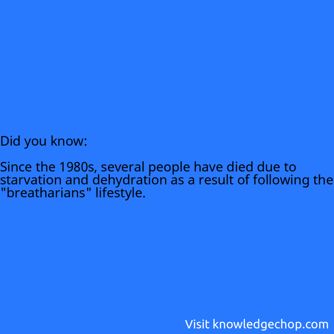   Since the 1980s, several people have died due to starvation and dehydration as a result of following the 