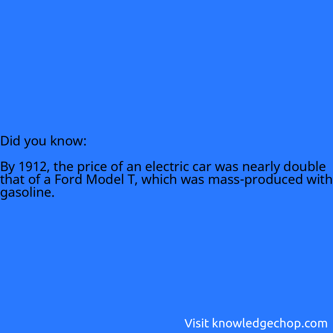 By 1912, the price of an electric car was nearly double that of a Ford