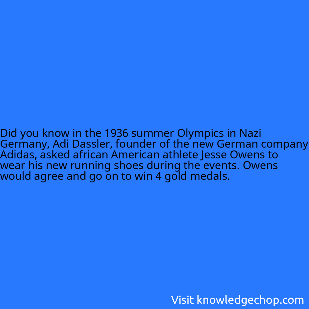 in the 1936 summer Olympics in Nazi Germany, Adi Dassler, founder of the new German company Adidas, asked african American athlete Jesse Owens to wear his new running shoes during the events. Owens would agree and go on to win 4 gold medals.