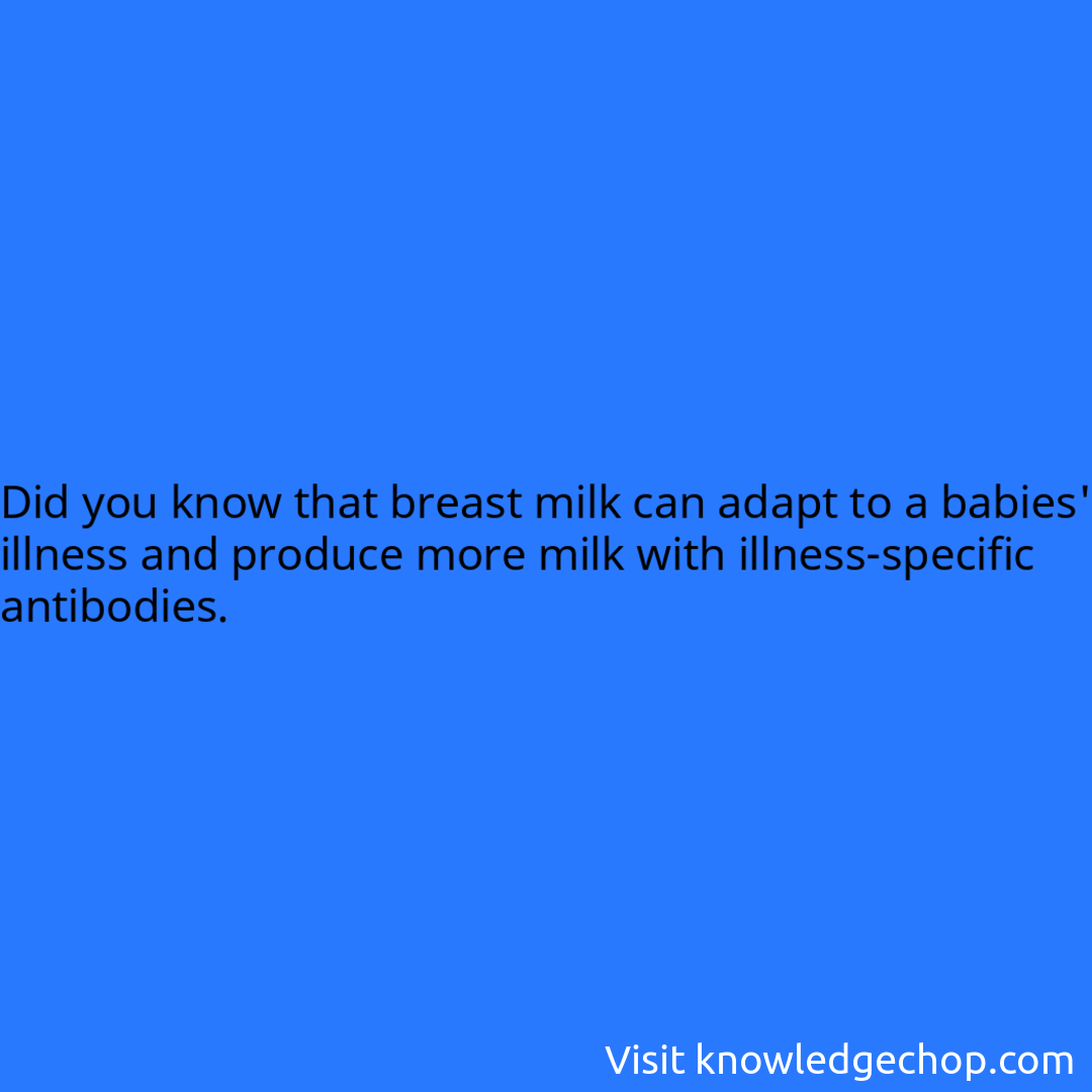 that breast milk can adapt to a babies' illness and produce more milk