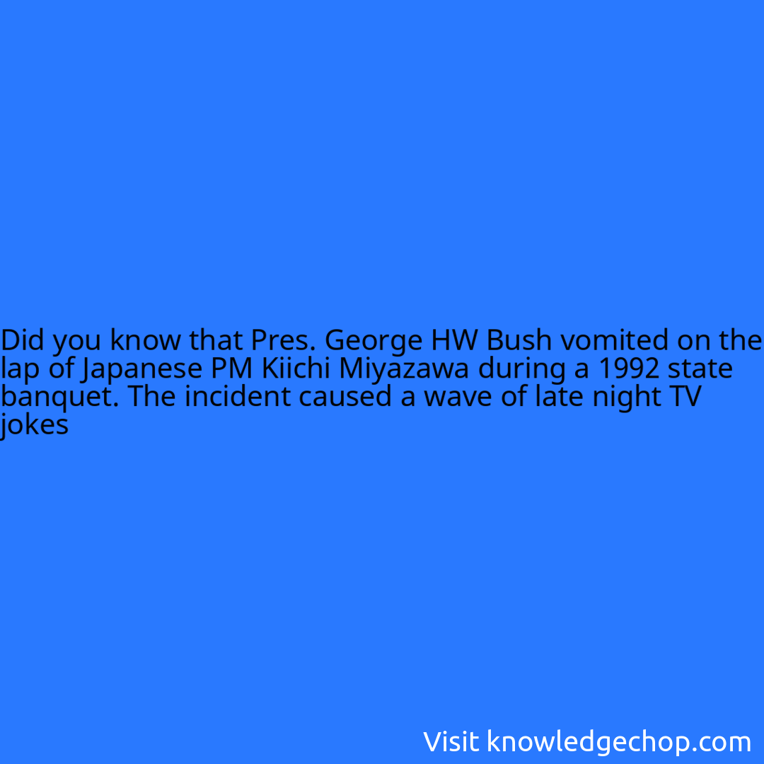 that Pres. George HW Bush vomited on the lap of Japanese PM Kiichi Miyazawa during a 1992 state banquet. The incident caused a wave of late night TV jokes & ridicule, even coining Busshu-suru meaning 