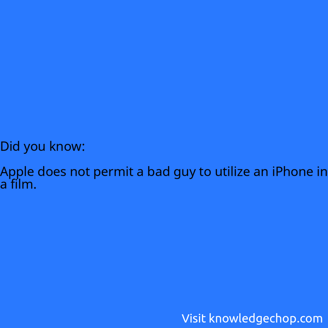   Apple does not permit a bad guy to utilize an iPhone in a film.