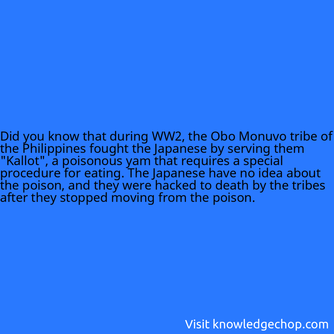 that during WW2, the Obo Monuvo tribe of the Philippines fought the Japanese by serving them 