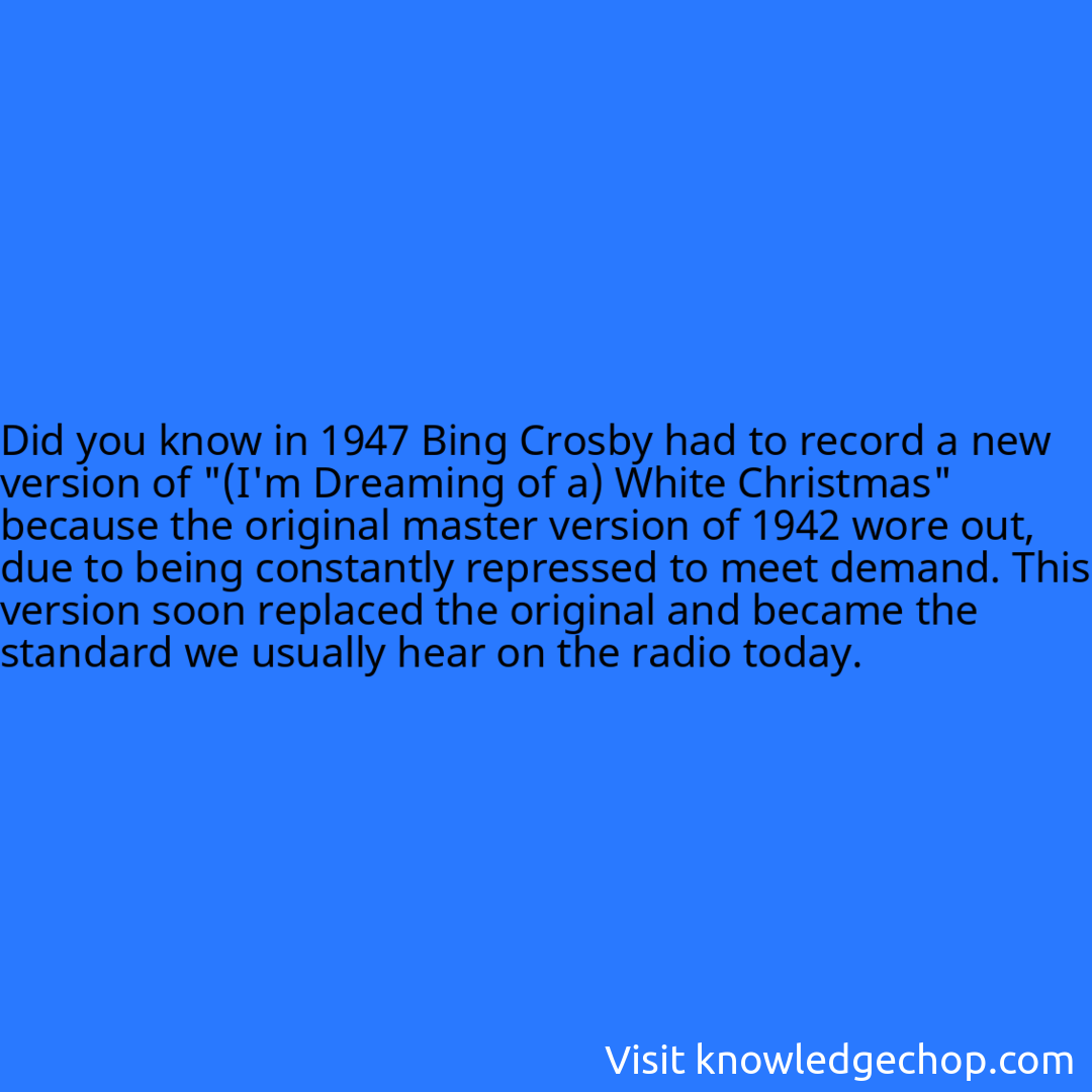 in 1947 Bing Crosby had to record a new version of 
