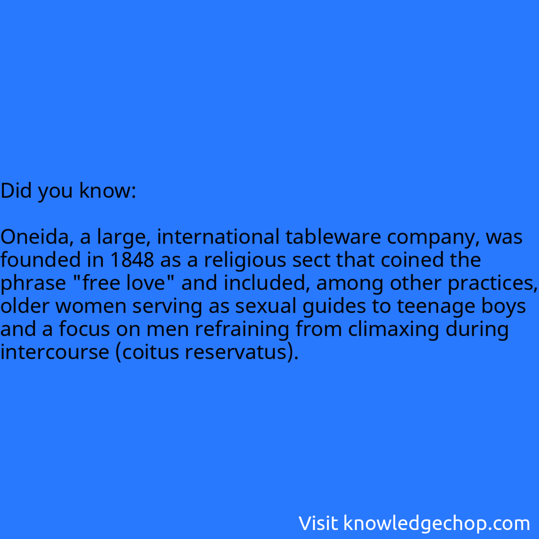   Oneida, a large, international tableware company, was founded in 1848 as a religious sect that coined the phrase 