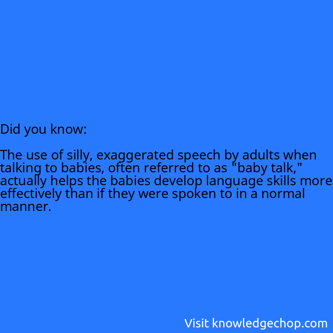   The use of silly, exaggerated speech by adults when talking to babies, often referred to as 