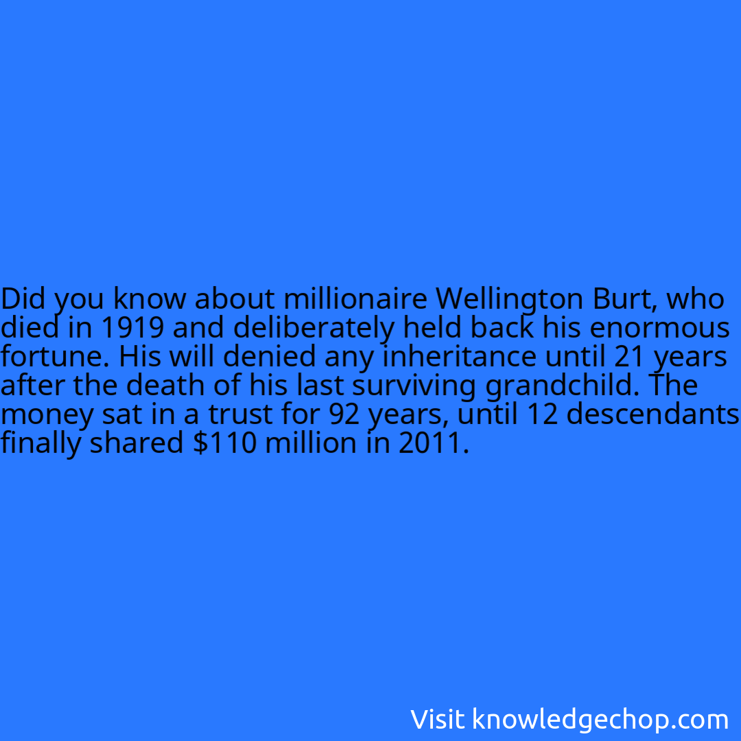 about millionaire Wellington Burt, who died in 1919 and deliberately