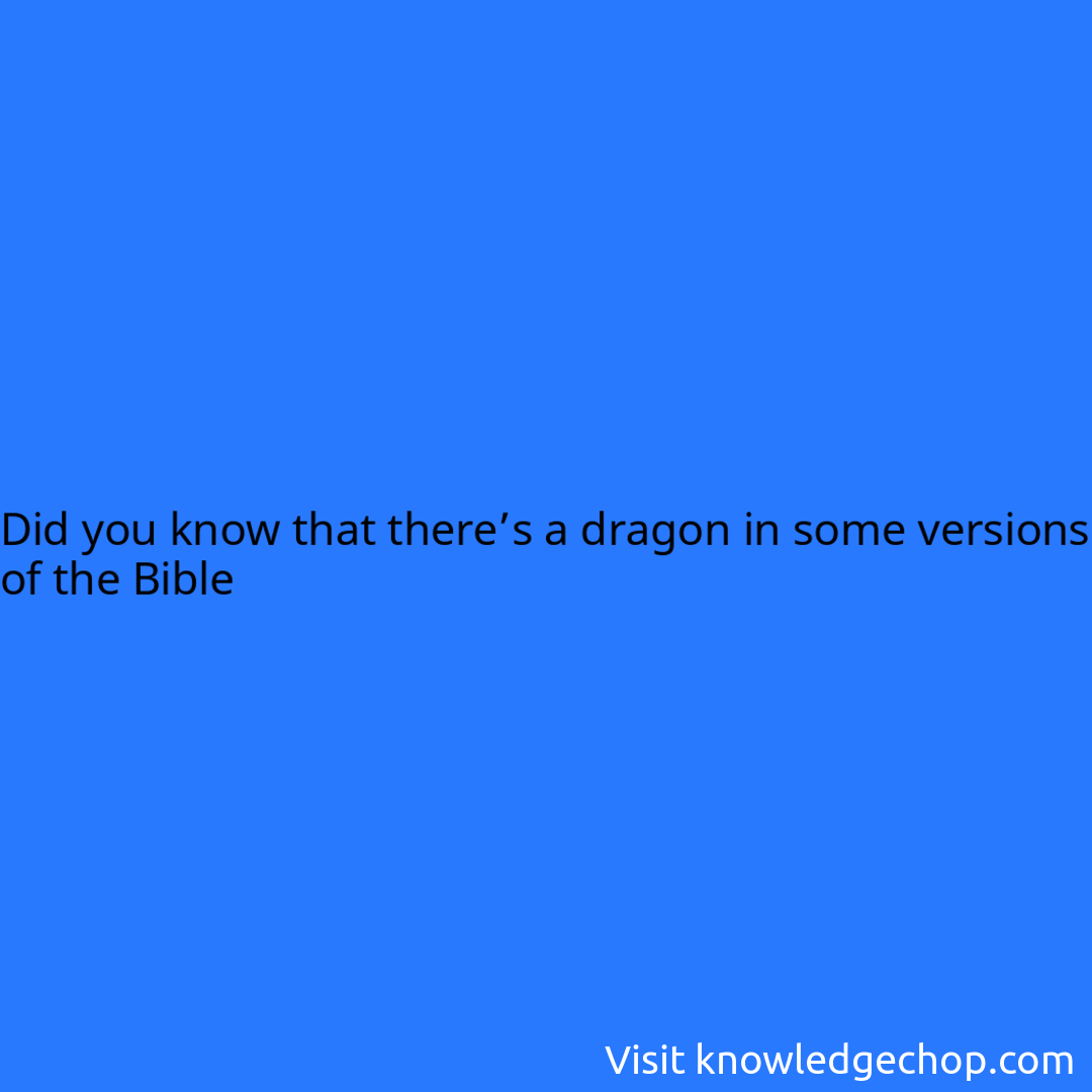 That there s a dragon in some versions of the bible knowledge ninja