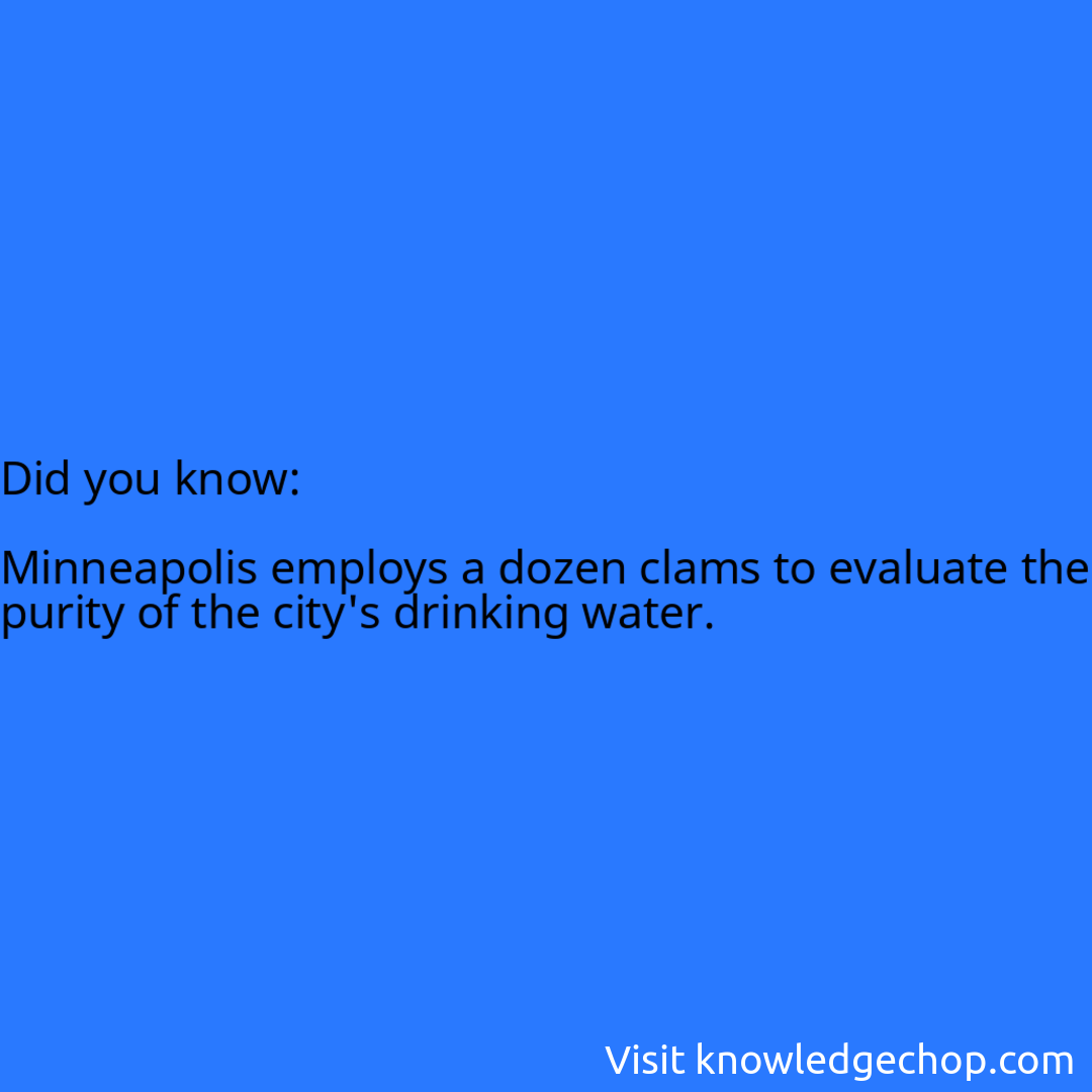   Minneapolis employs a dozen clams to evaluate the purity of the city's drinking water.