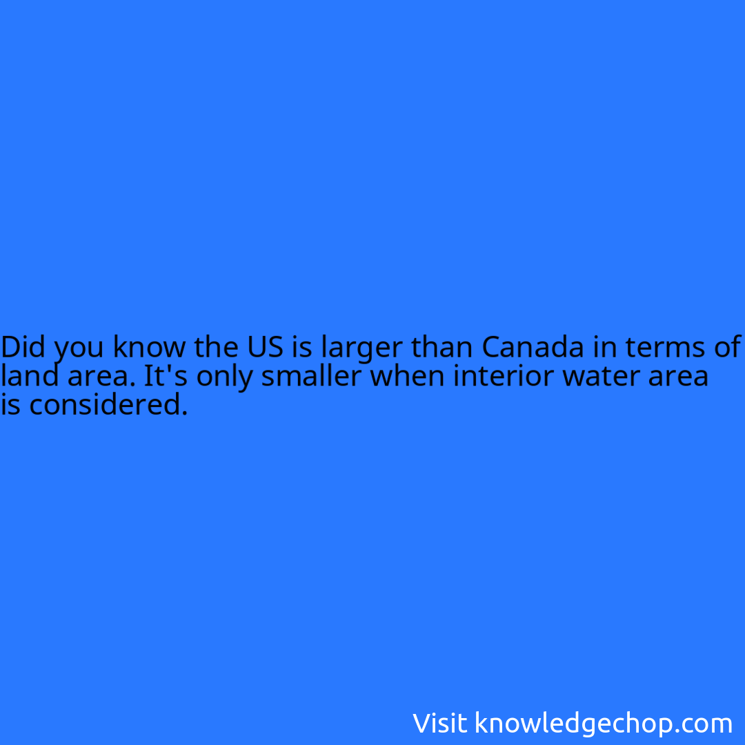 the US is larger than Canada in terms of land area. It's only smaller when interior water area is considered.