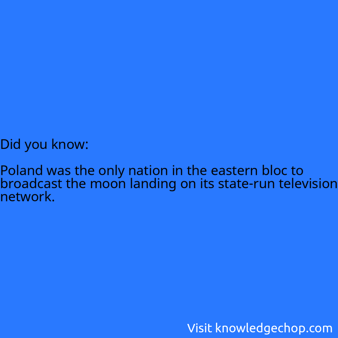   Poland was the only nation in the eastern bloc to broadcast the moon landing on its state-run television network.