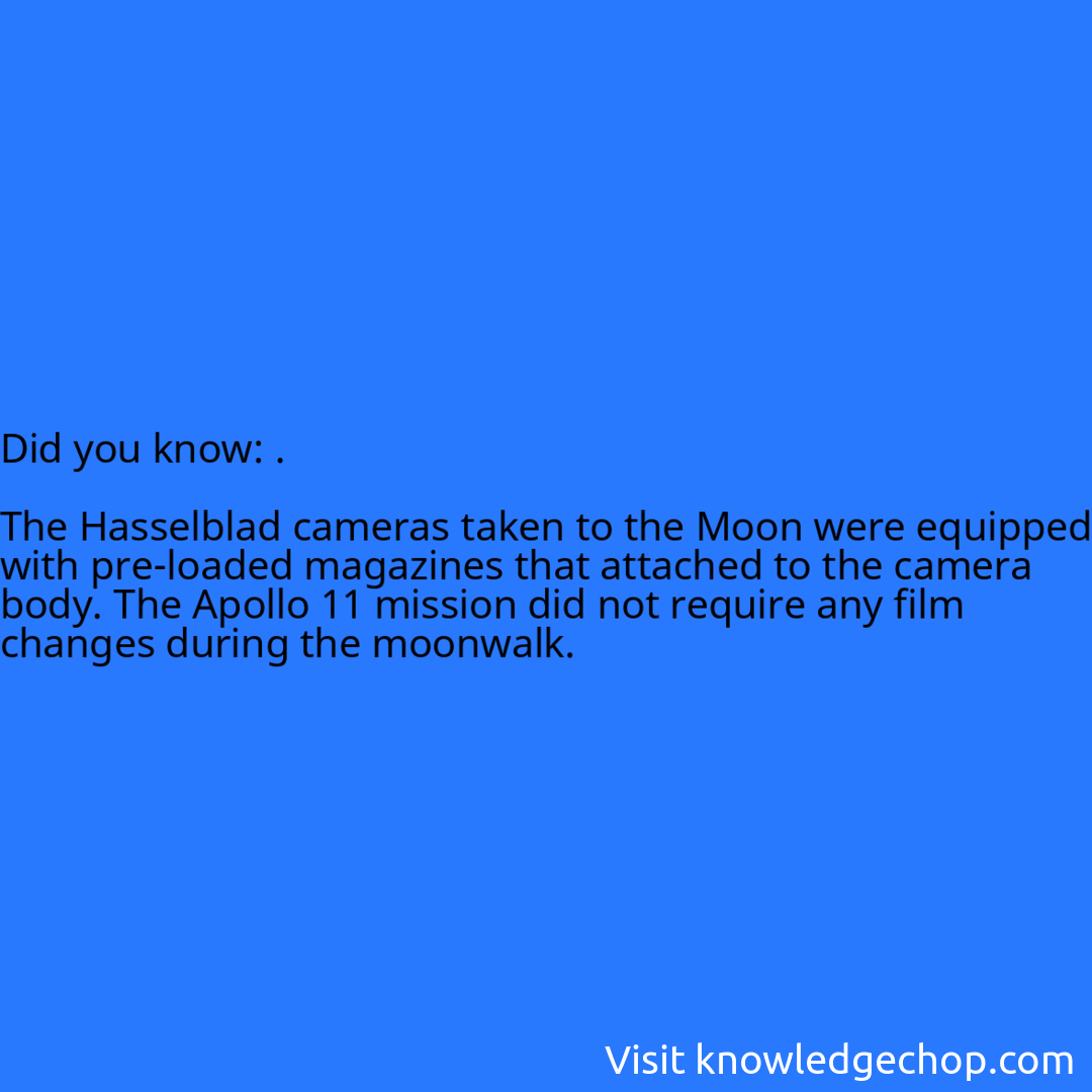 .  The Hasselblad cameras taken to the Moon were equipped with pre-loaded magazines that attached to the camera body. The Apollo 11 mission did not require any film changes during the moonwalk.