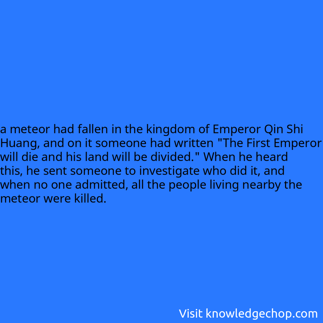 
a meteor had fallen in the kingdom of Emperor Qin Shi Huang, and on it someone had written 